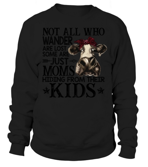 Not All Who Wander Are Lost Some Are Just Moms Sweatshirt Unisex