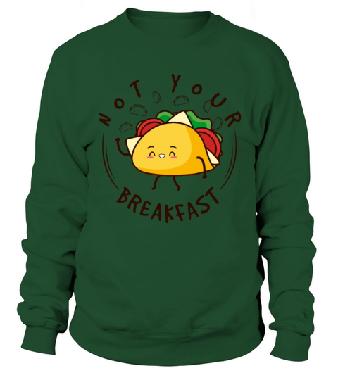 Not Your Breakfast Taco Sweatshirt Unisex