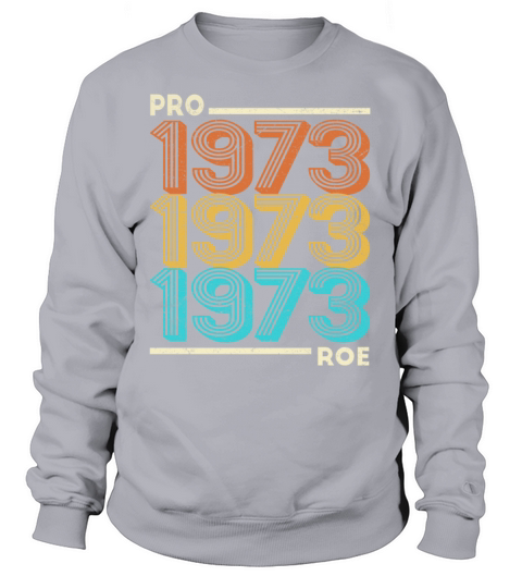 Pro Roe 1973 Vintage Feminism Feminist Pro Choice Sweatshirt Unisex