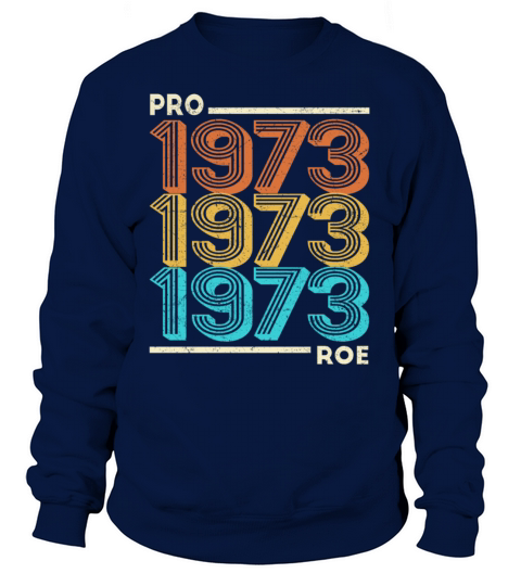 Pro Roe 1973 Vintage Feminism Feminist Pro Choice Sweatshirt Unisex