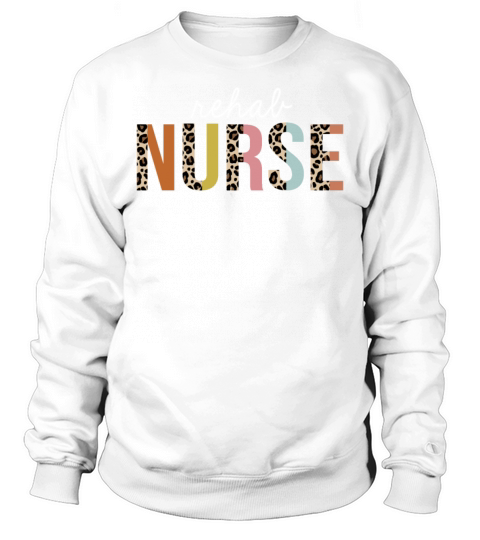 Rehab Nurse Colorful Leopard Print Funny Sweatshirt Unisex