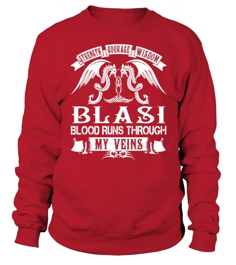 Strength Courage Wisdom BLASI Blood Runs Through My Veins Name Shirts Sweatshirt Unisex