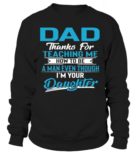 Thanks For Teaching Me Dad and Daughter Sweatshirt Unisex