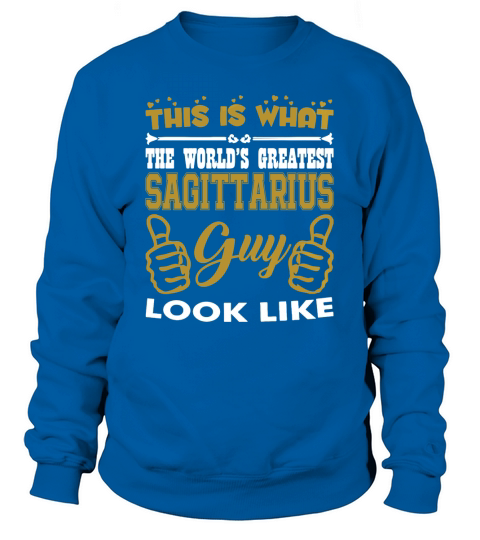 This What Worlds Greatest Sagittarius Guy Looks T-Shirt Sweatshirt Unisex