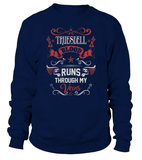 TRUESDELL BLOOD RUNS THROUGH MY VEINS Sweatshirt Unisex