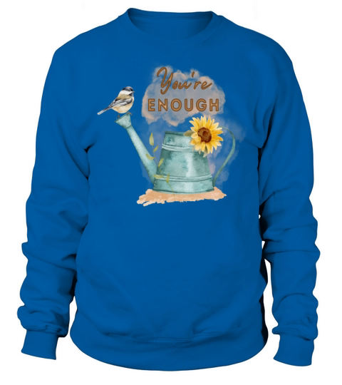 Youre Enough Motivational Quote Gift Sweatshirt Unisex