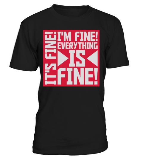 everything is fine quote T-Shirt Unisex
