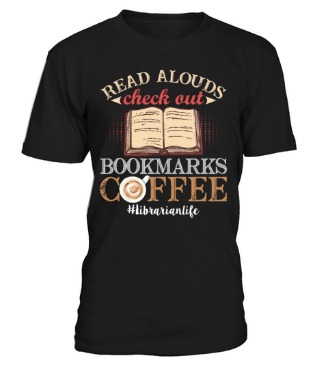 Read Alouds Check Out Bookmarks Coffee Librarian T-Shirt Unisex