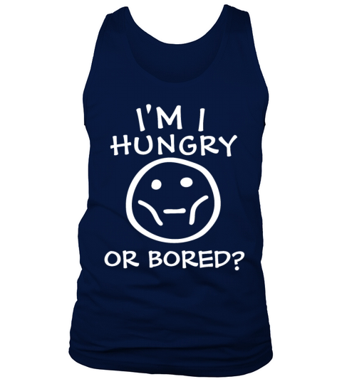 Am I Hungry Or Bored Tank Top Unisex