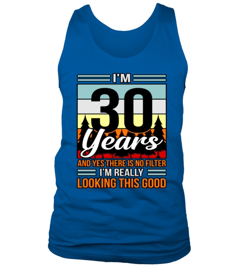 Birthday 30 No Filter Looking Good Gift Tank Top Unisex