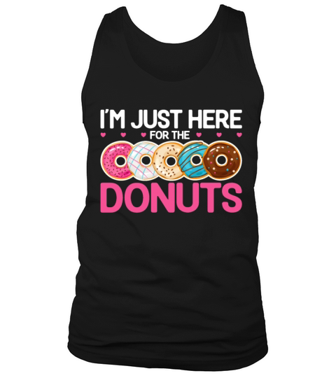 Doughnut Donut Lover Quotes - Im Just Here Tank Top Unisex