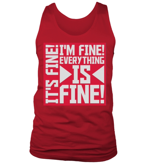 everything is fine quote Tank Top Unisex