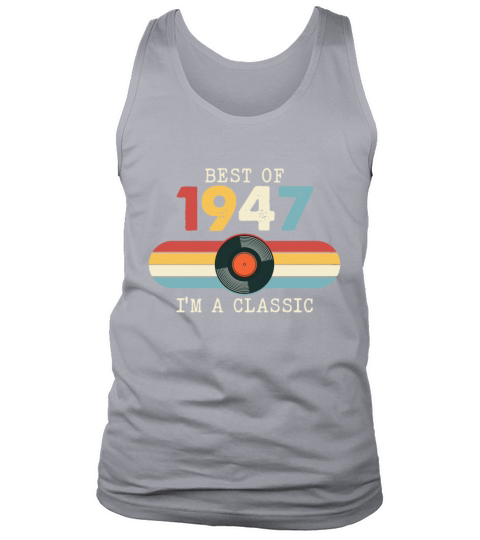 Funny Birthday Best Of 1947 Im A Classic Tank Top Unisex