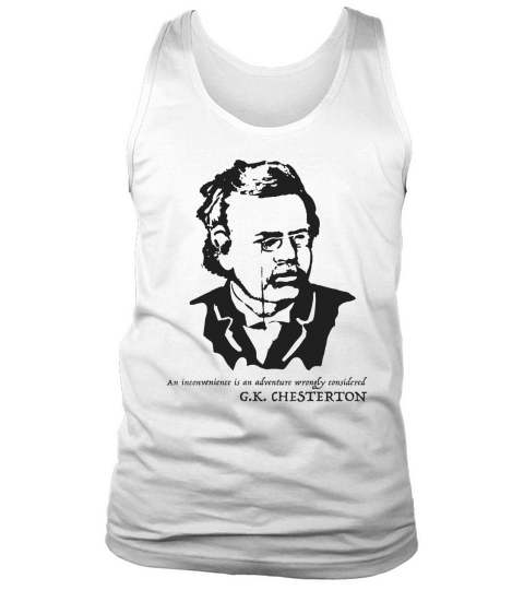 G. K. Chesterton quote TShirt Tee Shirt T-Shirt Tank Top Unisex