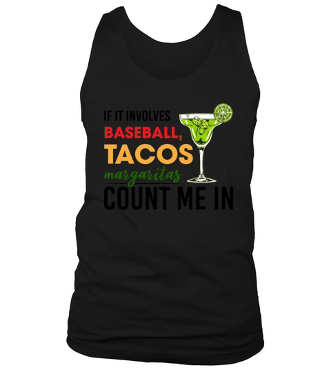 If It Involves Baseball Tacos Margaritas Count Me Tank Top Unisex