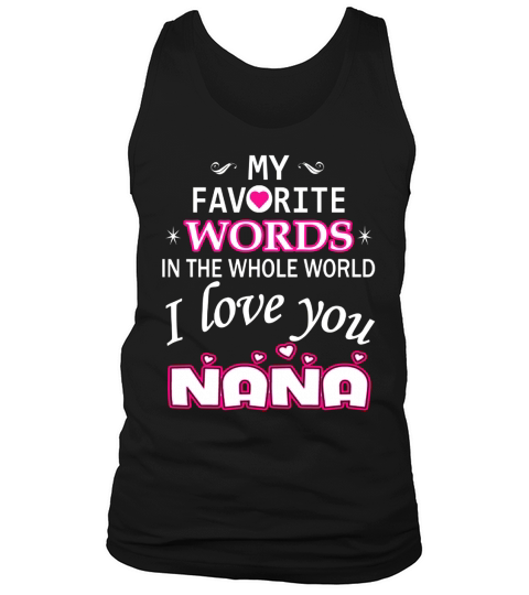 My Favorite Words In The World I Love You Nana Tank Top Unisex