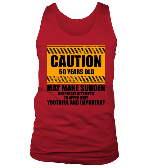 Novelty Caution 50 Years Old Celebrating Fifty Tank Top Unisex