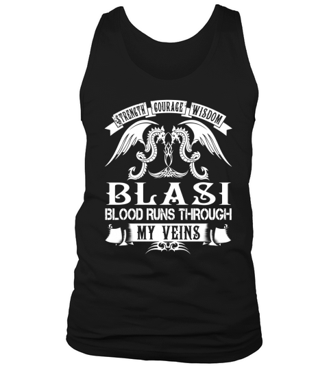 Strength Courage Wisdom BLASI Blood Runs Through My Veins Name Shirts Tank Top Unisex