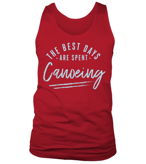 The Best Days Are Spent Canoeing Sayings Canoe Tank Top Unisex