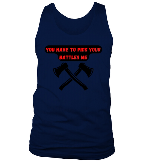 you have to pick your battles me Tank Top Unisex