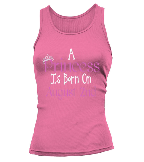 A Princess Is Born On August 2nd Funny Birthday T-Shirt Tank top Woman