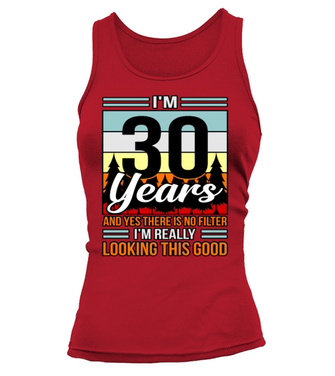 Birthday 30 No Filter Looking Good Gift Tank top Woman