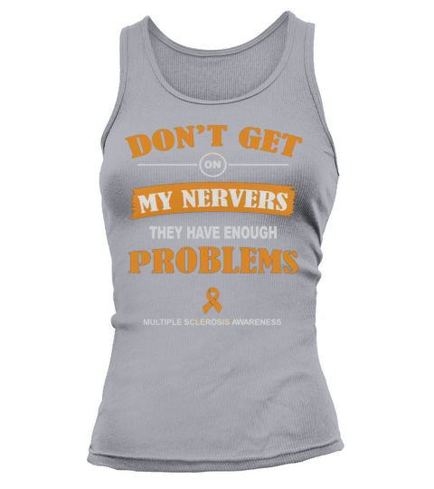 Dont Get on My Nerves Nerve Disorder - MS Tshirt Tank top Woman