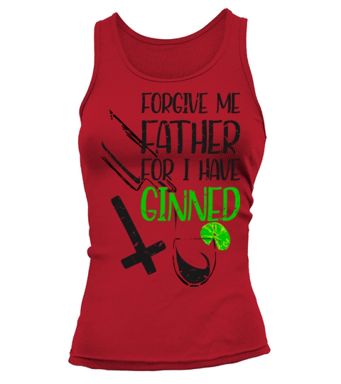 Forgive Me Father For I Have Ginned Tank top Woman