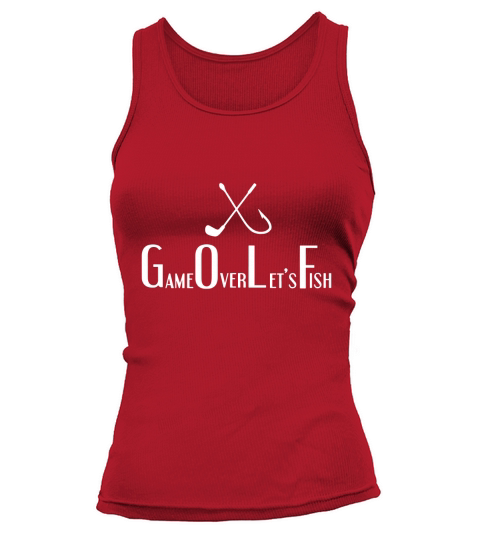 GOLF Game Over Lets Fish TShirt for Golf and Fishing Lovers Tank top Woman