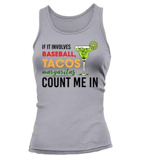 If It Involves Baseball Tacos Margaritas Count Me Tank top Woman