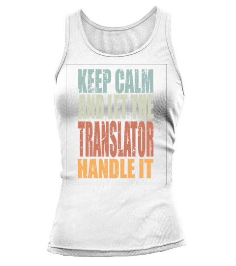 Keep Calm Translator Spruch Translator Gift Tank top Woman
