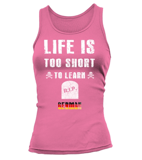 Life is too short to learn German Tank top Woman