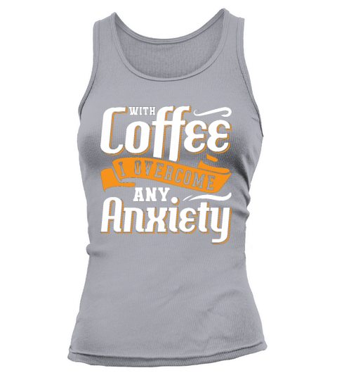 Mental Health With Coffee I Overcome Anxie Anxiety Tank top Woman