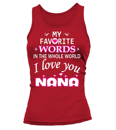 My Favorite Words In The World I Love You Nana Tank top Woman