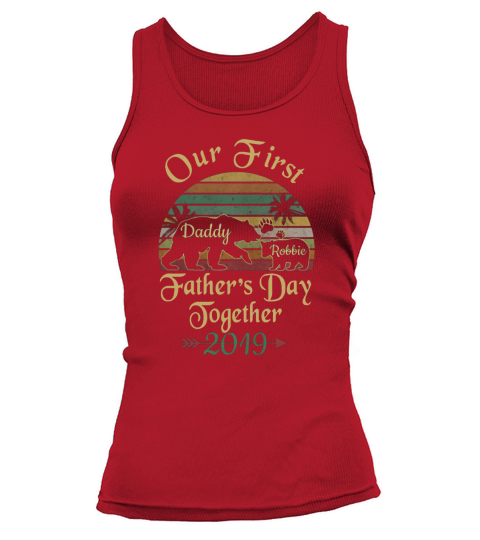 Our First Father Day Together 2019 Bear Vintage Custom Kids Name - Baby Onesie Tank top Woman