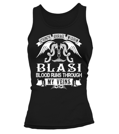 Strength Courage Wisdom BLASI Blood Runs Through My Veins Name Shirts Tank top Woman