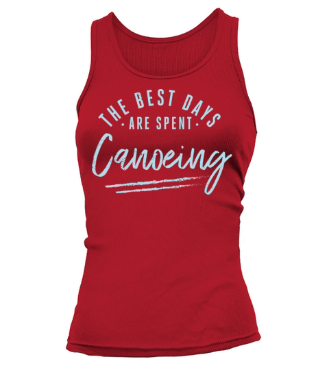 The Best Days Are Spent Canoeing Sayings Canoe Tank top Woman