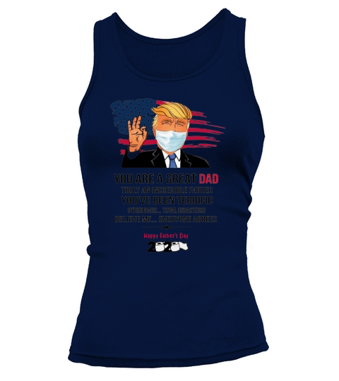 You Are A Great Dad Donald Trump Fathers Day 2020 T-Shirt Tank top Woman