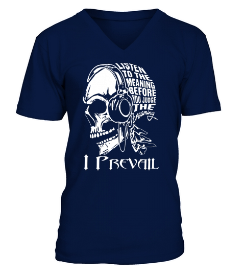 I prevail listen to the meaning before you judge the screaming shirt hoodie tank top V-Neck T-shirt