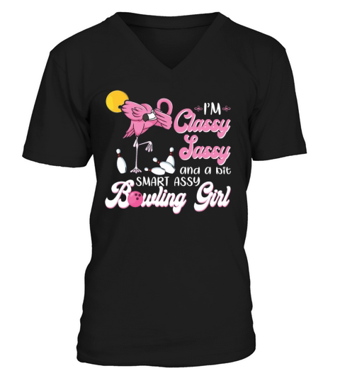 Im Classy Sassy And A Bit Smart Assy Bowling Girl V-Neck T-shirt