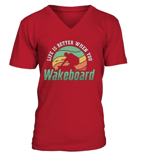 Life Is Better When You Wakeboard Wakeboarder V-Neck T-shirt