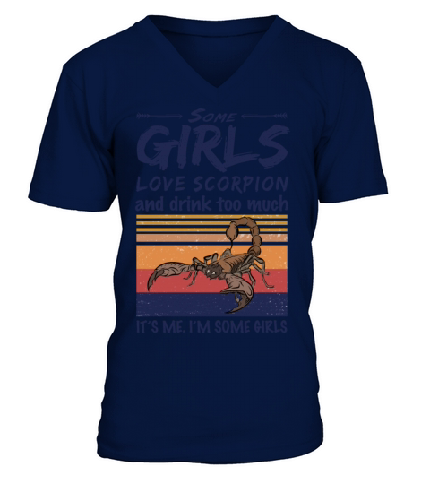 Some Girls Love Scorpion And Drink Too Much V-Neck T-shirt