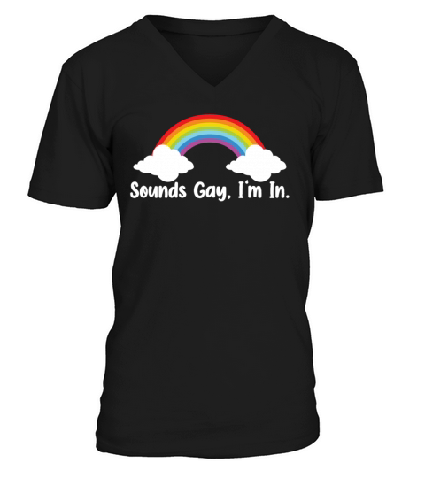 Sounds Gay Im In LGBTQ Pride Month V-Neck T-shirt