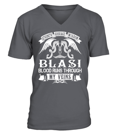 Strength Courage Wisdom BLASI Blood Runs Through My Veins Name Shirts V-Neck T-shirt