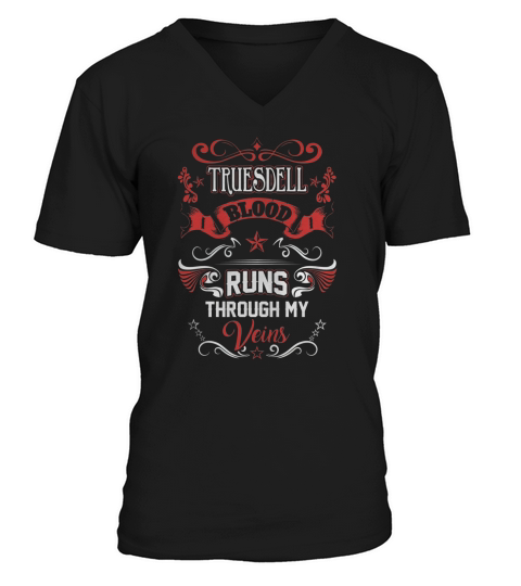 TRUESDELL BLOOD RUNS THROUGH MY VEINS V-Neck T-shirt