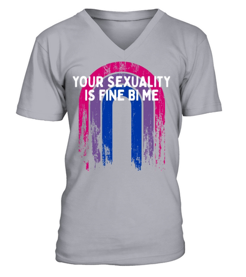 Your Sexuality Is Fine Bi Me Bisexual V-Neck T-shirt