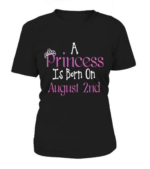 A Princess Is Born On August 2nd Funny Birthday T-Shirt Women's T-Shirt
