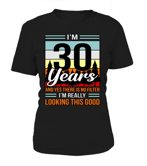 Birthday 30 No Filter Looking Good Gift Women's T-Shirt