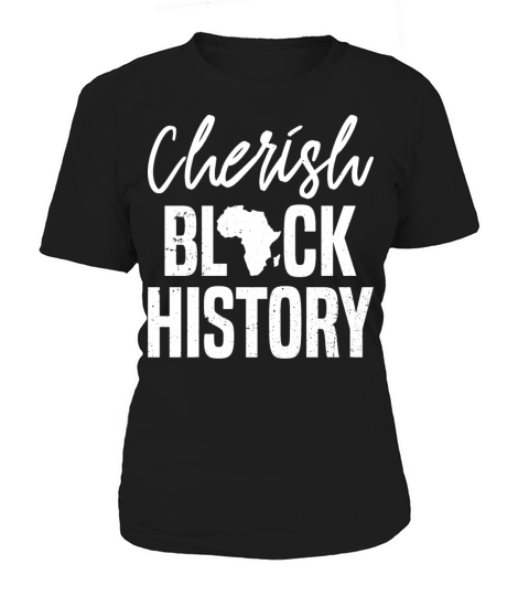 Cherish Black History Clothes Gift Men Women Afro Women's T-Shirt