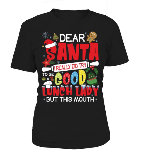 Dear Santa I Really Did Try To Be Good Lunch Lady Women's T-Shirt